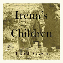 Icon image Irena's Children: The Extraordinary Story of the Woman Who Saved 2,500 Children from the Warsaw Ghetto