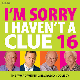 Icon image I'm Sorry I Haven't A Clue 16: The Award Winning BBC Radio 4 Comedy