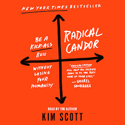 Icon image Radical Candor: Be a Kick-Ass Boss Without Losing Your Humanity