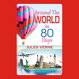 Icon image Around the World in 80 Days: Around the World in 80 Days: Jules Verne's Epic Adventure Across Continents and Cultures – Audiobook