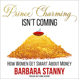 Icon image Prince Charming Isn’t Coming: How Women Get Smart About Money