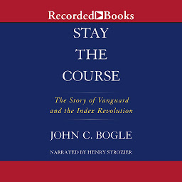 Icon image Stay the Course: The Story of Vanguard and the Index Revolution