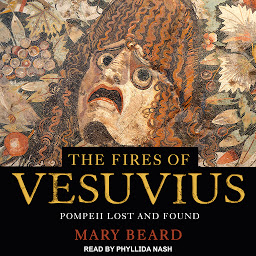 Icon image The Fires of Vesuvius: Pompeii Lost and Found