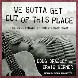 Icon image We Gotta Get Out of This Place: The Soundtrack of the Vietnam War