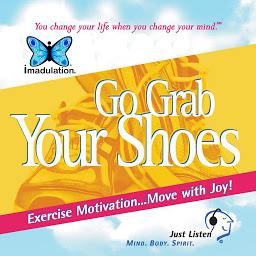 Obraz ikony: Go Grab Your Shoes: Exercise Motivation...Move with Joy!