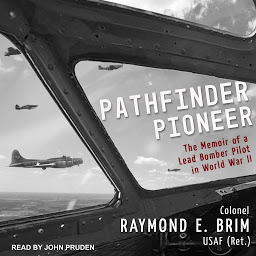 Icon image Pathfinder Pioneer: The Memoir of a Lead Bomber Pilot in World War II