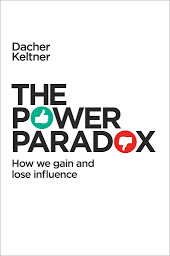 Icon image The Power Paradox: How We Gain and Lose Influence