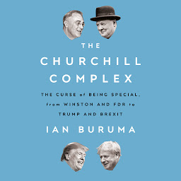 Icoonafbeelding voor The Churchill Complex: The Curse of Being Special, from Winston and FDR to Trump and Brexit