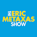 The Eric Metaxas Show