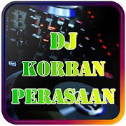 DJ Korban Perasaan Viral Remix Full Bass