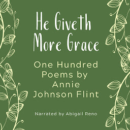 Icon image He Giveth More Grace - One Hundred Poems by Annie Johnson Flint