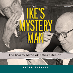 Icon image Ike’s Mystery Man: The Secret Lives of Robert Cutler