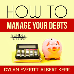 Icon image How to Manage Your Debts Bundle: 2 in 1 Bundle, How to Borrow, Debt Secrets