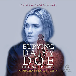 Icon image Burying Daisy Doe: A Star Cavanaugh Cold Case