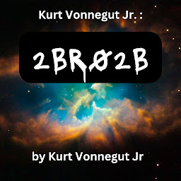 Icon image Kurt Vonegut: 2BR02B: A perfect world where the population is controlled. One person must die for each new birth.