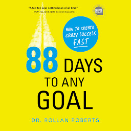 Icon image 88 Days to Any Goal: How to Create Crazy Success - Fast