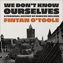 Obraz ikony: We Don't Know Ourselves: A Personal History of Modern Ireland