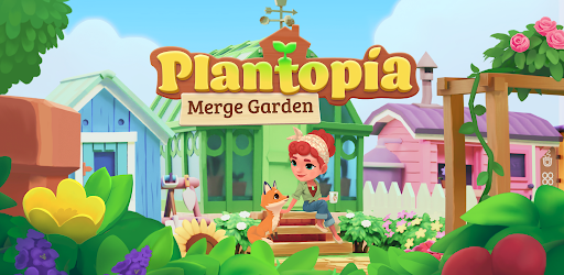 Download Plantopia - Merge Garden - Apps on Google Play APK | Free APP Last Version