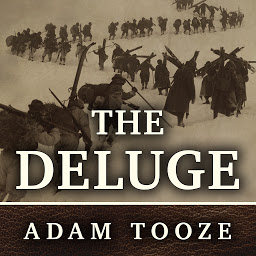 Icon image The Deluge: The Great War, America and the Remaking of the Global Order, 1916-1931