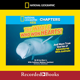 Imagen de icono National Geographic Kids Chapters: The Whale Who Won Hearts: And More True Stories of Adventures with Animals