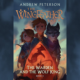 Icon image The Warden and the Wolf King: The Wingfeather Saga Book 4