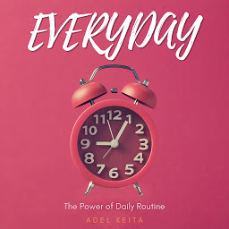 Obraz ikony: EVERYDAY: The Power Of Daily Routine