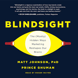 Icon image Blindsight: The (Mostly) Hidden Ways Marketing Reshapes Our Brains