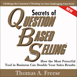 صورة رمز Secrets of Question-Based Selling, 2nd Edition: How the Most Powerful Tool in Business Can Double Your Sales Results