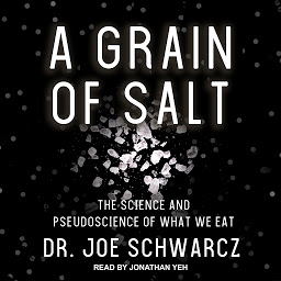 Icon image A Grain of Salt: The Science and Pseudoscience of What We Eat