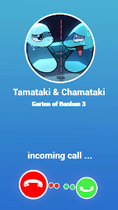 Tamataki & Chamataki Call