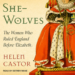 Icon image She-Wolves: The Women Who Ruled England Before Elizabeth