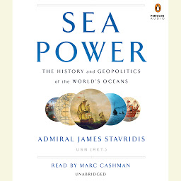 Obraz ikony: Sea Power: The History and Geopolitics of the World's Oceans