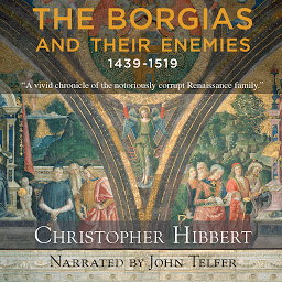 Icon image The Borgias and Their Enemies: 1431-1519