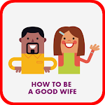 Cover Image of ダウンロード How To Be a Good Wife  APK