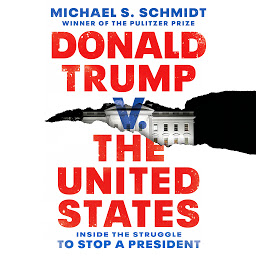 Icon image Donald Trump v. The United States: Inside the Struggle to Stop a President