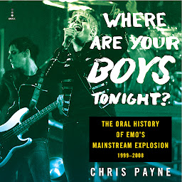 Icon image Where Are Your Boys Tonight?: The Oral History of Emo's Mainstream Explosion 1999-2008