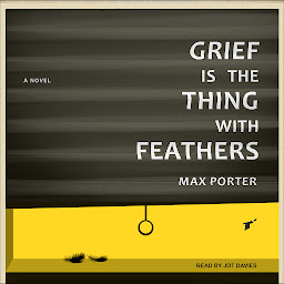 图标图片“Grief Is the Thing with Feathers: A Novel”