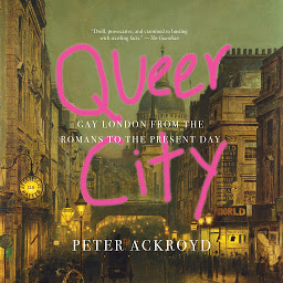 Icon image Queer City: Gay London from the Romans to the Present Day