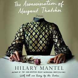 Icon image The Assassination of Margaret Thatcher: Stories