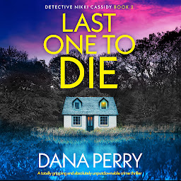 Obraz ikony: Last One to Die: A totally gripping and absolutely unputdownable crime thriller