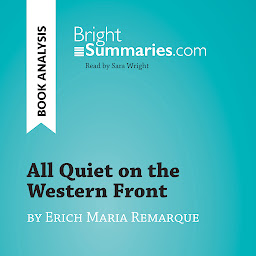 Icon image All Quiet on the Western Front by Erich Maria Remarque (Book Analysis): Detailed Summary, Analysis and Reading Guide