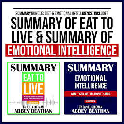 Icon image Summary Bundle: Diet & Emotional Intelligence: Includes Summary of Eat to Live & Summary of Emotional Intelligence