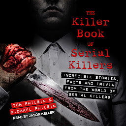Image de l'icône The Killer Book of Serial Killers: Incredible Stories, Facts and Trivia from the World of Serial Killers