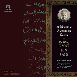Icon image A Muslim American Slave: The Life of Omar Ibn Said