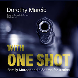 Icon image With One Shot: Family Murder and a Search for Justice