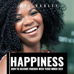 Icon image Happiness: How To Become Friends With Your Inner Self