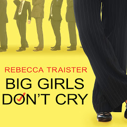 Icon image Big Girls Don't Cry: The Election that Changed Everything for American Women