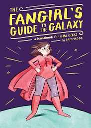 Icon image The Fangirl's Guide to the Galaxy: A Handbook for Girl Geeks