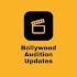 Bollywood Audition Updates