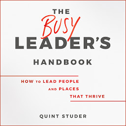 Icon image The Busy Leader's Handbook: How To Lead People and Places That Thrive
